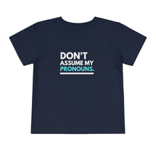 Load image into Gallery viewer, Don't Assume My Pronouns Toddler T-Shirt