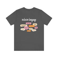 Load image into Gallery viewer, Inclusive Language T-Shirt