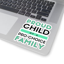 Load image into Gallery viewer, Proud Child of a Pro-Choice Family Sticker
