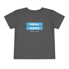 Load image into Gallery viewer, Equal Rights for All Toddler T-Shirt