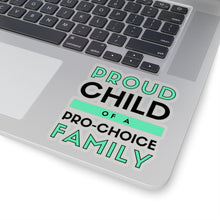 Load image into Gallery viewer, Proud Child of a Pro-Choice Family Sticker