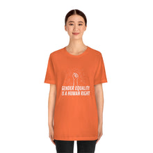 Load image into Gallery viewer, Gender Equality is a Human Right T-Shirt