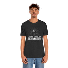 Load image into Gallery viewer, Gender Equality is a Human Right T-Shirt