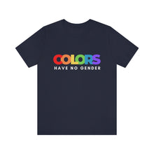 Load image into Gallery viewer, Colors Have No Gender T-Shirt