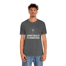 Load image into Gallery viewer, Gender Equality is a Human Right T-Shirt