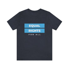 Load image into Gallery viewer, Equal Rights for All T-Shirt