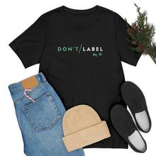 Load image into Gallery viewer, Don't Label Me T-Shirt