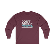 Load image into Gallery viewer, Don't Assume My Pronouns Long Sleeve T-Shirt
