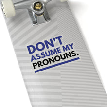 Load image into Gallery viewer, Don't Assume My Pronouns Sticker