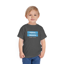 Load image into Gallery viewer, Equal Rights for All Toddler T-Shirt