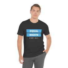 Load image into Gallery viewer, Equal Rights for All T-Shirt