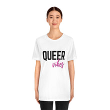 Load image into Gallery viewer, Queer Vibes T-Shirt