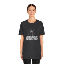 Load image into Gallery viewer, Gender Equality is a Human Right T-Shirt