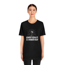 Load image into Gallery viewer, Gender Equality is a Human Right T-Shirt