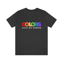 Load image into Gallery viewer, Colors Have No Gender T-Shirt