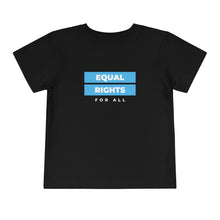 Load image into Gallery viewer, Equal Rights for All Toddler T-Shirt