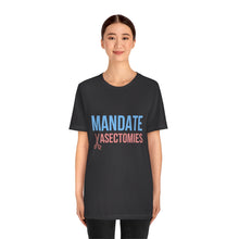Load image into Gallery viewer, Mandate Vasectomies T-Shirt