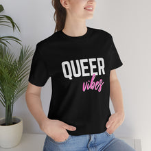 Load image into Gallery viewer, Queer Vibes T-Shirt