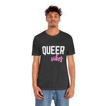 Load image into Gallery viewer, Queer Vibes T-Shirt