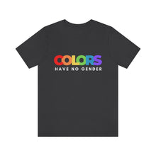 Load image into Gallery viewer, Colors Have No Gender T-Shirt