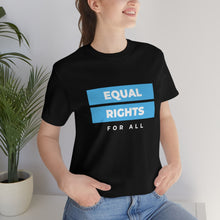 Load image into Gallery viewer, Equal Rights for All T-Shirt