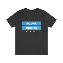 Load image into Gallery viewer, Equal Rights for All T-Shirt