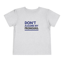 Load image into Gallery viewer, Don't Assume My Pronouns Toddler T-Shirt