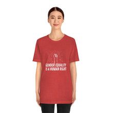 Load image into Gallery viewer, Gender Equality is a Human Right T-Shirt