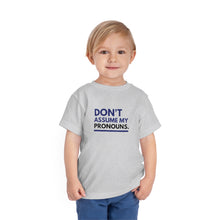 Load image into Gallery viewer, Don't Assume My Pronouns Toddler T-Shirt