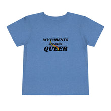 Load image into Gallery viewer, My Parents are Hella Queer Toddler T-Shirt