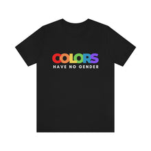Load image into Gallery viewer, Colors Have No Gender T-Shirt