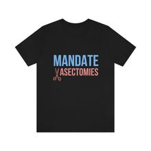 Load image into Gallery viewer, Mandate Vasectomies T-Shirt