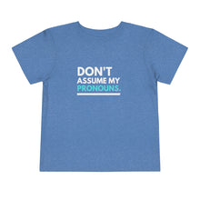 Load image into Gallery viewer, Don't Assume My Pronouns Toddler T-Shirt