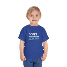 Load image into Gallery viewer, Don't Assume My Pronouns Toddler T-Shirt