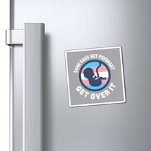 Load image into Gallery viewer, Some Dads Get Pregnant Magnet