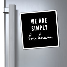 Load image into Gallery viewer, Born Human Magnet