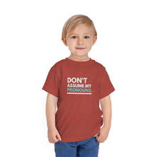 Load image into Gallery viewer, Don't Assume My Pronouns Toddler T-Shirt