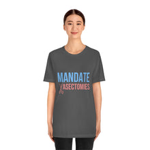 Load image into Gallery viewer, Mandate Vasectomies T-Shirt