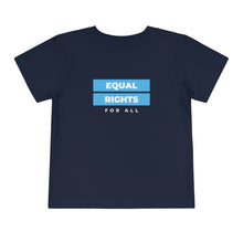 Load image into Gallery viewer, Equal Rights for All Toddler T-Shirt