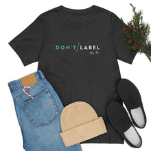 Load image into Gallery viewer, Don't Label Me T-Shirt