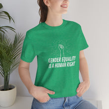 Load image into Gallery viewer, Gender Equality is a Human Right T-Shirt