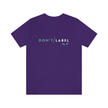 Load image into Gallery viewer, Don't Label Me T-Shirt