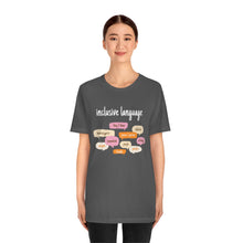 Load image into Gallery viewer, Inclusive Language T-Shirt