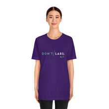 Load image into Gallery viewer, Don't Label Me T-Shirt