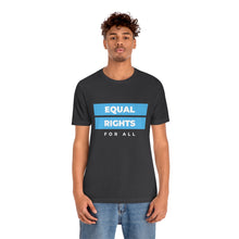 Load image into Gallery viewer, Equal Rights for All T-Shirt
