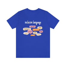 Load image into Gallery viewer, Inclusive Language T-Shirt