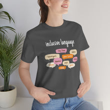 Load image into Gallery viewer, Inclusive Language T-Shirt