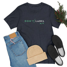 Load image into Gallery viewer, Don't Label Me T-Shirt