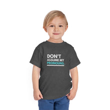 Load image into Gallery viewer, Don't Assume My Pronouns Toddler T-Shirt