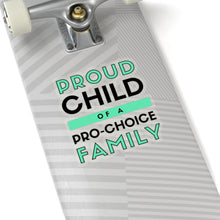 Load image into Gallery viewer, Proud Child of a Pro-Choice Family Sticker